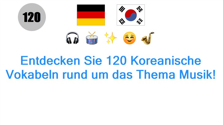 Entdecken Sie 120 Koreanische Vokabeln rund um das Thema Musik!
